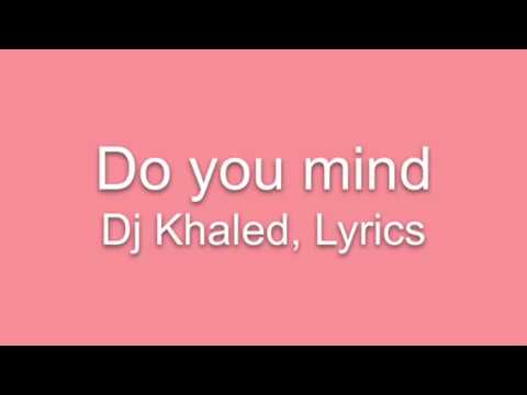 Do you mind Lyric Video - DJ khaled