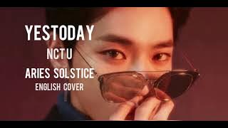 Yestoday - NCT U | Short English Cover by: Aries Solstice