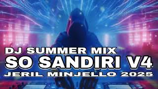 DJ SUMMER MIX SO SANDIRI V4🌴JERIL MINJELLO 2025