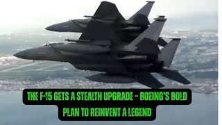 The F 15 Gets a Stealth Upgrade – Boeing’s Bold Plan to Reinvent a Legend