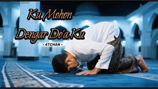 KU MOHON DENGAR DO'A KU | 4TCHAN