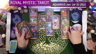 AQUARIUS JANUARY 16-31 2022 YOU’RE ALIGNED WITH ABUNDANCE & SUCCESS IN NEW INTERESTS! STAY CREATIVE!