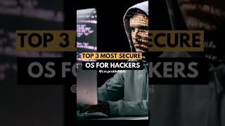 Famous Top 3 most secure OS for hackers Profile