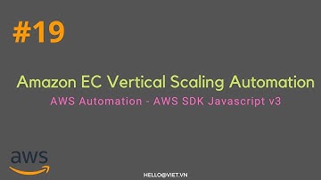 #19 - Vertical Scaling Amazon EC2 - Tự Động thay đổi cấu hình Amazon EC2 với AWS Lambda và AWS SDK