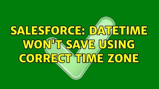 Salesforce: Datetime won't save using correct time zone