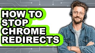 How to Stop Chrome Redirects - Easy Guide
