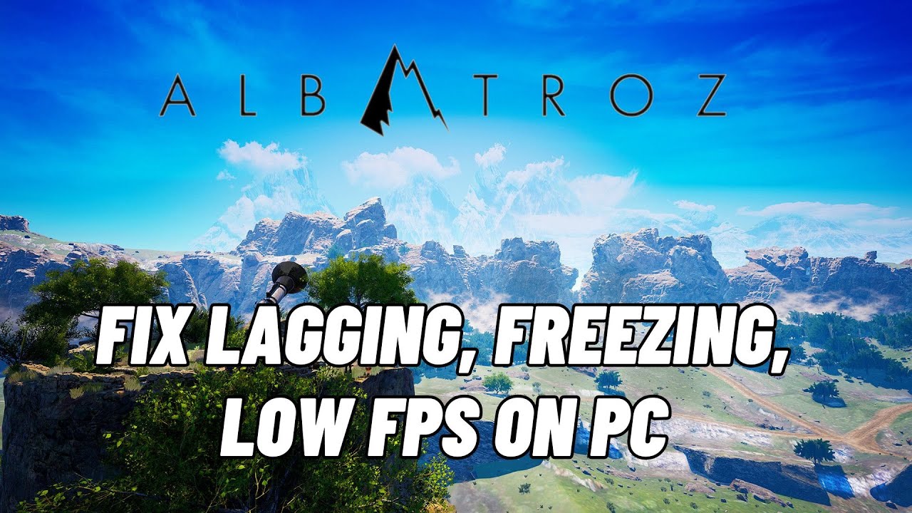 How To Fix Albatroz Lagging & Stuttering Issue On PC | Fix Low FPS Drop ...