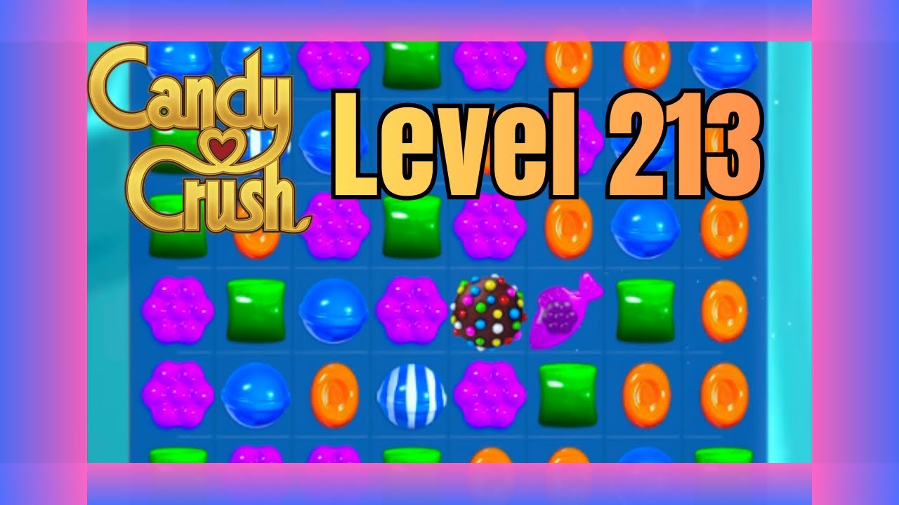Candy Crush Saga Level 213 | No Commentary | Relaxing Gameplay