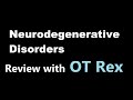 OT Rex - Neurodegenerative Disorders Review and Playlist