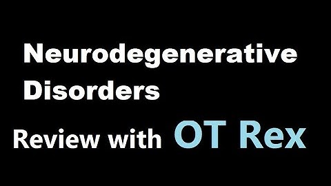 OT Rex - Neurodegenerative Disorders Review and Playlist