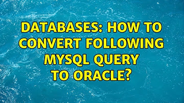Databases: How to convert following mysql query to oracle?
