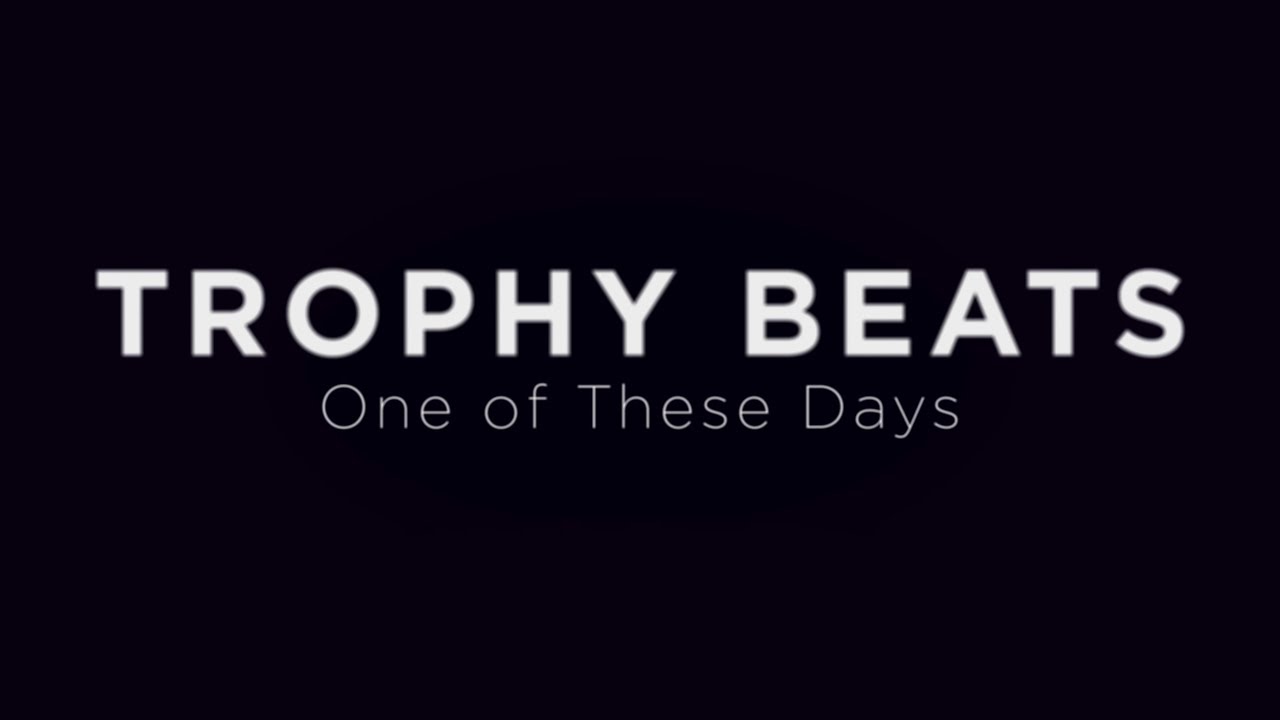 Trophy Beats | "One of These Days"