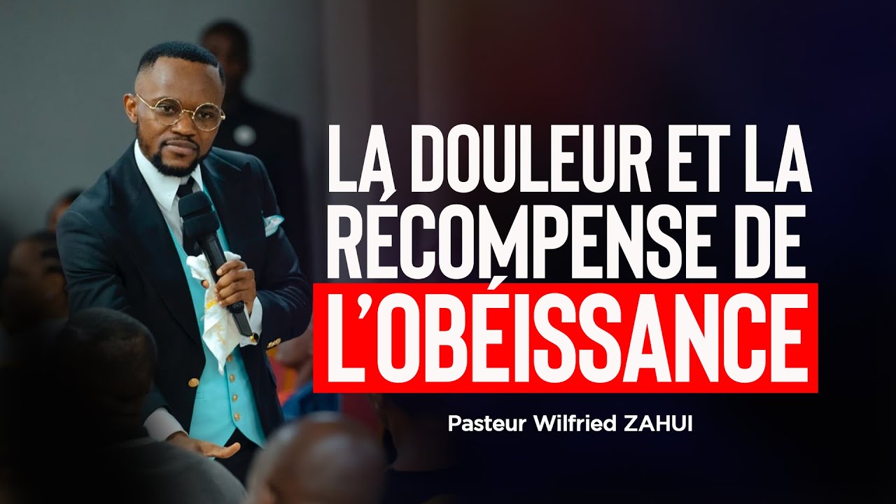LA DOULEUR ET LA RÉCOMPENSE DE L'OBÉISSANCE - Pasteur Wilfried ZAHUI - JCM tv