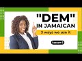 3 Ways we use THEM in Jamaican Patois - Lesson 6