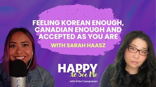 Feeling Asian enough and Canadian enough with Sarah Haasz