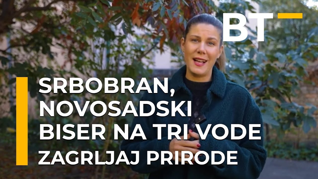 ZAGRLJAJ PRIRODE   SRBOBRAN, NOVOSADSKI BISER NA TRI VODE  Balkantrip TV