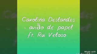 Vignette de la vidéo "Carolina Deslandes - Avião De Papel Ft. Rui Veloso (Letra)"