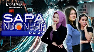 LIVE Sapa Indonesia Malam, Kamis 16 Mei 2024 | Kompas Tv Banjarmasin