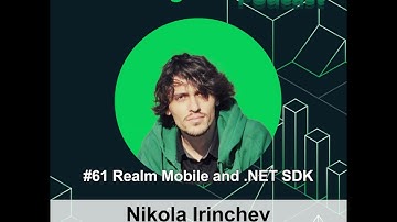 Ep. 61 Realm Mobile .NET SDK with Nikola Irinchev