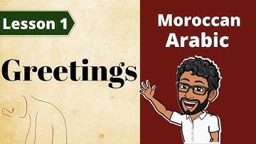 Learn Moroccan Arabic / Lesson 1: GREETINGS !