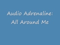 Audio adrenaline all around me