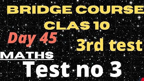 bridge course class 10th maths final test| bridge course class 10th maths day 45|bridge course maths
