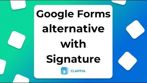 Google Forms alternative with Signature | Clappia