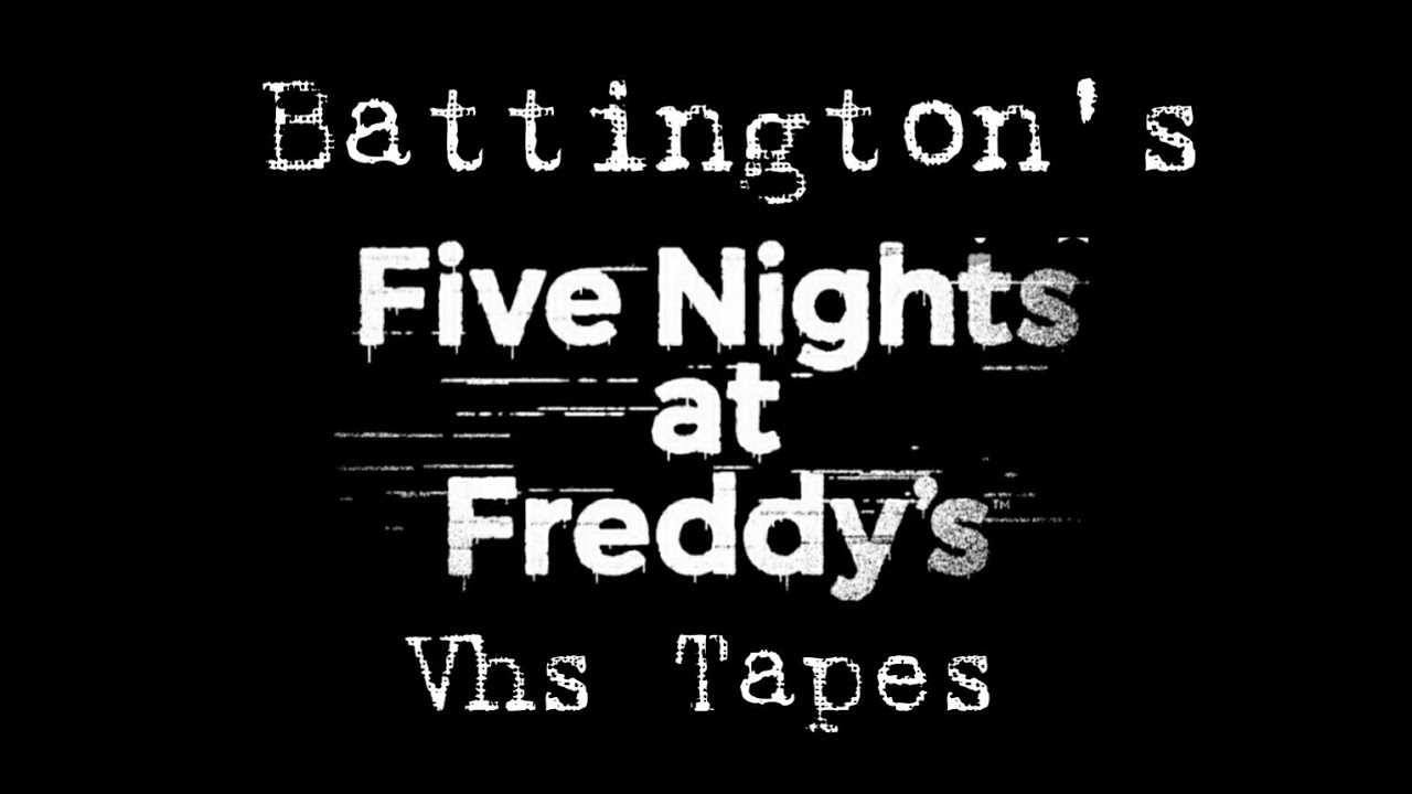 Battington's Five Nights at Freddy's Vhs Tapes YouTube