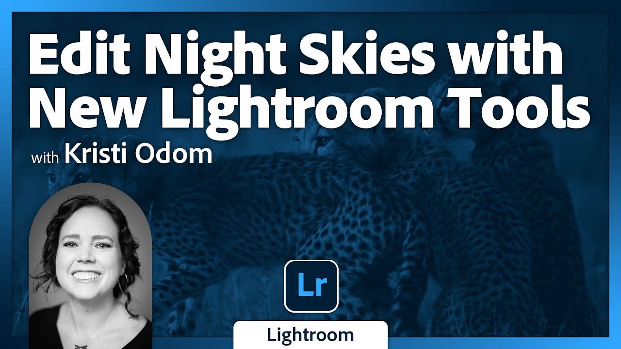 Editing the Night Sky with Kristi Odom: New Lightroom Tools in Action