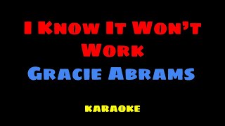 I Know It Won't Work - Gracie Abrams KARAOKE