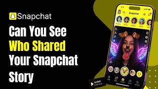 Can You See Who Shared Your Snapchat Story