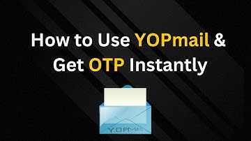 How to Use YOPmail & Get OTP Instantly | Quick Guide