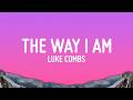 Luke Combs The Way I Am Lyrics 