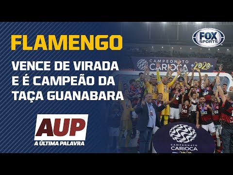 CAMPEÃO DA TAÇA GUANABARA! Flamengo ganha mais um título e é o assunto do "A Última Palavra"