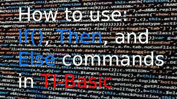 How to use If, Then, and Else commands using TI-Basic.