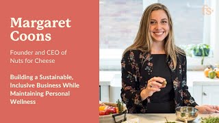 #22: Margaret Coons - Nuts for Cheese: Building a Sustainable and Inclusive Business