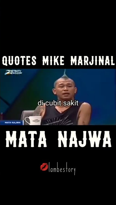 quotes sederhana dari MIKE MARJINAL SAAT DI ACARA MATA NAJWA❗
