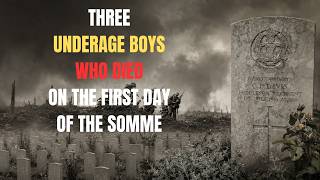 Three Underage Boys Who Died on the First Day of the Somme