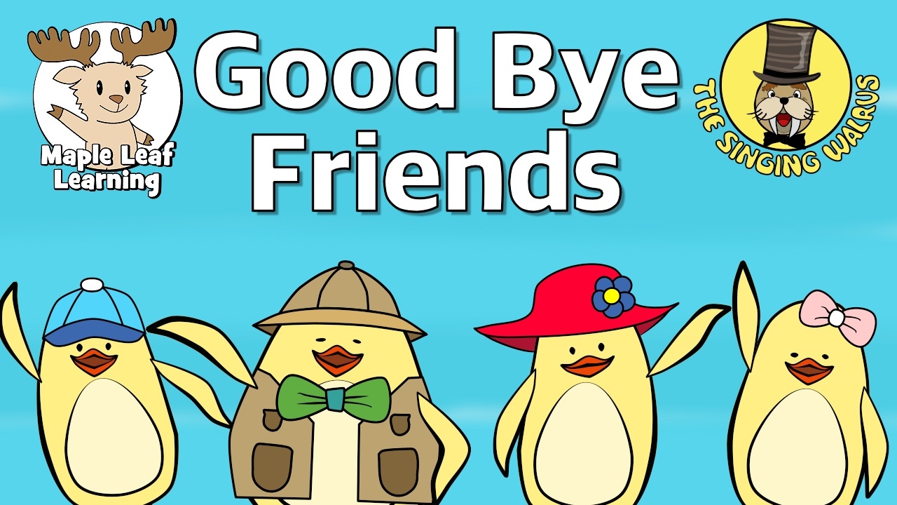 Good Bye Friends | Good Bye Song for Kids | Maple Leaf Learning ...