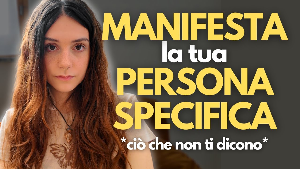 Manifestare una PERSONA SPECIFICA: ciò che NON ti dicono