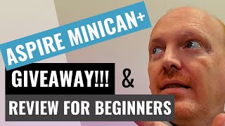 Aspire Minican+ Review for Beginners and Giveaway