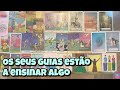 Os Seus Guias Estão a Ensinar Algo 💗 Leitura Tarot Oráculos