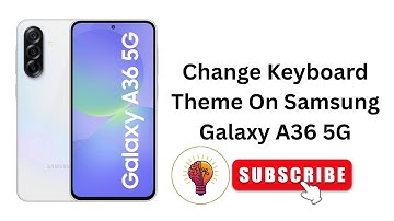 How To Change Keyboard Theme On Samsung Galaxy A36 / A36 5G