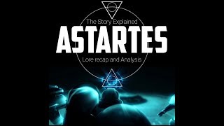 ASTARTES - STORY EXPLAINED & ANALYSIS