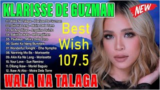 WALA NA TALAGA | Best of Klarisse De Guzman Playlist 2024  Klarisse De Guzman Best Of Wish 107.5