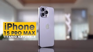 Recensione iPhone 15 Pro MAX Titanio: Tutto Quello che Dovete sapere prima di acquistarlo