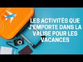 Les activits que jemporte dans la valise pour les vacances