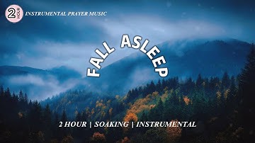 Fall Asleep with Scriptures and Prayer | 2 Hour Soaking Instrumental