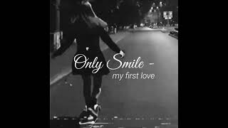 Only Smile - My Firts Love