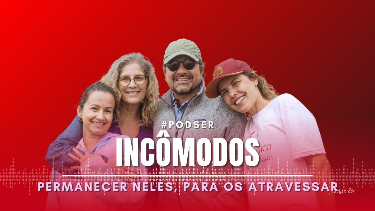 PodSer #06- Incômodos - permanecer neles para os atravessar